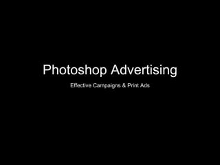 Photoshop Advertising
    Effective Campaigns & Print Ads
 