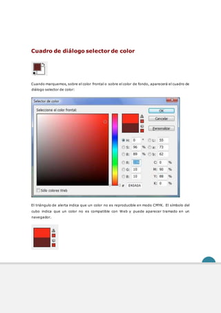 9
Cuadro de diálogo selector de color
Cuando marquemos, sobre el color frontal o sobre el color de fondo, aparecerá el cua...