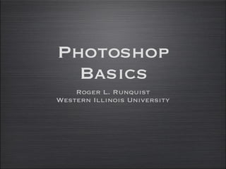 [object Object],[object Object],Photoshop Basics 