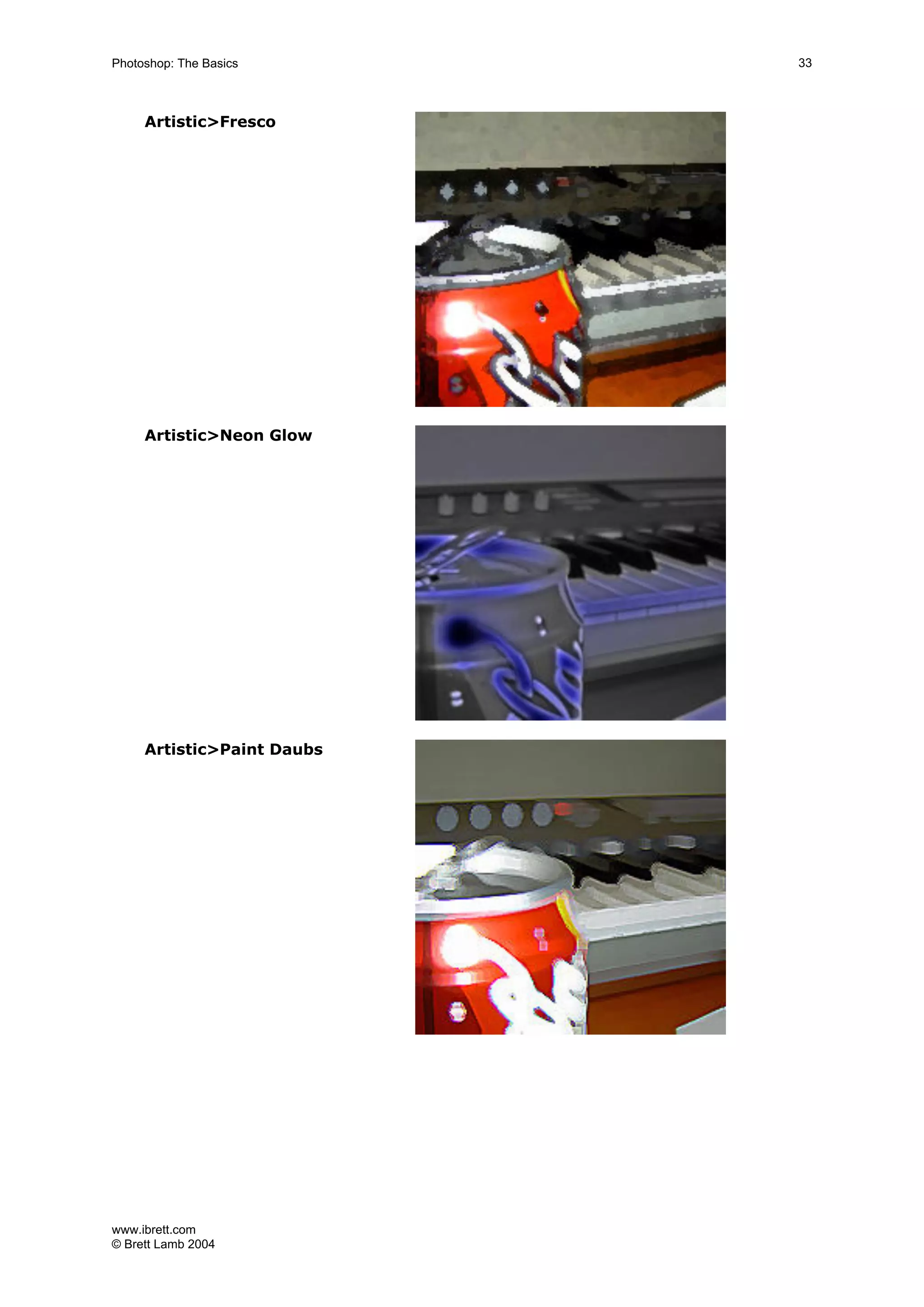 www.ibrett.com
© Brett Lamb 2004
Artistic>Fresco
Artistic>Neon Glow
Artistic>Paint Daubs
 