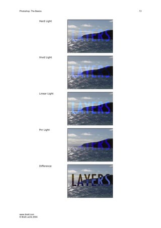 www.ibrett.com
© Brett Lamb 2004
Hard Light
Vivid Light
Linear Light
Pin Light
Difference
 