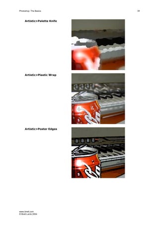 www.ibrett.com
© Brett Lamb 2004
Artistic>Palette Knife
Artistic>Plastic Wrap
Artistic>Poster Edges
 