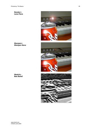 www.ibrett.com
© Brett Lamb 2004
Render>
Lens Flare
Sharpen>
Sharpen More
Sketch>
Bas Relief
 
