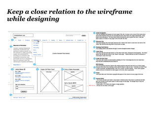 Keep a close relation to the wireframe
while designing
 
