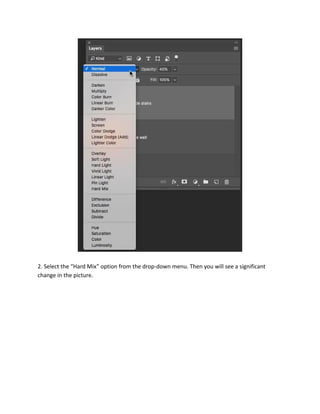2. Select the “Hard Mix” option from the drop-down menu. Then you will see a significant
change in the picture.
 