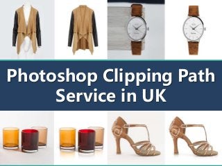 Photoshop Clipping Path
Service in UK
 