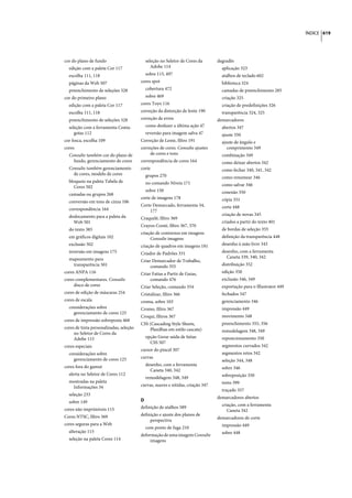 ÍNDICE 619




cor do plano de fundo                      seleção no Seletor de Cores da        degradês
  edição com a paleta Cor 117                 Adobe 114                            aplicação 323
  escolha 111, 118                         sobre 115, 497                          atalhos de teclado 602
  páginas da Web 507                     cores spot                                biblioteca 324
  preenchimento de seleções 328            cobertura 472                           camadas de preenchimento 285
cor do primeiro plano                      sobre 469                               criação 325
  edição com a paleta Cor 117            cores Toyo 116                            criação de predefinições 326
  escolha 111, 118                       correção da distorção de lente 190        transparência 324, 325
  preenchimento de seleções 328          correção de erros                       demarcadores
  seleção com a ferramenta Conta-          como desfazer a última ação 47          abertos 347
     gotas 112                             reversão para imagem salva 47           ajuste 350
cor fosca, escolha 109                   Correção de Lente, filtro 191             ajuste de ângulo e
cores                                    correções de cores. Consulte ajustes         comprimento 349
  Consulte também cor do plano de             de cores e tons                      combinação 349
    fundo, gerenciamento de cores        correspondência de cores 164              como deixar abertos 342
  Consulte também gerenciamento          corte                                     como fechar 340, 341, 342
    de cores, modelo de cores              grupos 270                              como renomear 346
  bloqueio na paleta Tabela de             no comando Níveis 171
    Cores 502                                                                      como salvar 346
                                           sobre 150                               conexão 350
  camadas ou grupos 268
                                         corte de imagens 178                      cópia 351
  conversão em tons de cinza 106
                                         Corte Demarcado, ferramenta 34,           corte 448
  correspondência 164                        177
  deslocamento para a paleta da                                                    criação de novas 345
                                         Craquelé, filtro 369
    Web 501                                                                        criados a partir do texto 401
                                         Crayon Conté, filtro 367, 370
  do texto 385                                                                     de bordas de seleção 355
                                         criação de contornos em imagens
  em gráficos digitais 102                    Consulte imagens                     definição da transparência 448
  exclusão 502                           criação de quadros em imagens 181         desenho à mão livre 343
  inversão em imagens 175                Criador de Padrões 331                    desenho, com a ferramenta
  mapeamento para                                                                    Caneta 339, 340, 342
                                         Criar Demarcador de Trabalho,
   transparência 501                          comando 355                          distribuição 352
cores ANPA 116                           Criar Fatias a Partir de Guias,           edição 350
cores complementares. Consulte                comando 476                          exclusão 346, 349
     disco de cores                      Criar Seleção, comando 354                exportação para o Illustrator 449
cores de edição de máscaras 254          Cristalizar, filtro 366                   fechados 347
cores de escala                          croma, sobre 103                          gerenciamento 346
  considerações sobre                    Cromo, filtro 367                         impressão 449
    gerenciamento de cores 125
                                         Croqui, filtros 367                       movimento 348
cores de impressão sobreposta 468
                                         CSS (Cascading Style Sheets,              preenchimento 355, 356
cores de tinta personalizadas, seleção       Planilhas em estilo cascata)
     no Seletor de Cores da                                                        remodelagem 348, 349
     Adobe 115                             opção Gerar saída de fatias             reposicionamento 350
                                             CSS 507
cores especiais                                                                    segmentos curvados 342
                                         cursor do pincel 307
  considerações sobre                                                              segmentos retos 342
    gerenciamento de cores 125           curvas
                                                                                   seleção 344, 348
cores fora do gamut                        desenho, com a ferramenta
                                                                                   sobre 346
                                             Caneta 340, 342
  alerta no Seletor de Cores 112                                                   sobreposição 350
                                           remodelagem 348, 349
  mostradas na paleta                                                              texto 399
   Informações 34                        curvas, suaves e nítidas, criação 347
                                                                                   traçado 357
  seleção 233
                                                                                 demarcadores abertos
  sobre 149                              D
                                                                                   criação, com a ferramenta
cores não imprimíveis 115                definição de atalhos 589
                                                                                      Caneta 342
Cores NTSC, filtro 369                   definição e ajuste dos planos de
                                                                                 demarcadores de corte
                                              perspectiva
cores seguras para a Web                                                           impressão 449
                                           com ponto de fuga 210
  alteração 115                                                                    sobre 448
                                         deformação de uma imagem Consulte
  seleção na paleta Cores 114                 imagens
 