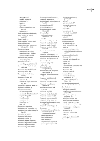 ÍNDICE 622




  tipo Imagem 481                     ferramenta Degradê Refletido 324         definição da aparência do
  tipo Sem Imagem 481                 Ferramenta Desfoque 189                    ponteiro 28
  tipo usuário 475                    ferramenta Editar Plano, no ponto de     galeria 27
  tipos 475                                fuga 210                            gravação em ações 575
  tipos de 475                        ferramenta Enrugar 205                   obtenção de amostra de
                                      ferramenta Esponja 190                     camada 262
  trabalho com, em Salvar para a
     Web 493                          ferramenta Girar em Sentido              pintura 302
  visualização 477                         Horário 205                         preenchimento 245
fatias automáticas. Consulte fatias   ferramenta Laço                          visualização oculta 24, 28
fatias com base em camadas,             opções de pressão do                 ferramentas Caneta
      criação 477                         digitalizador 231                    sobre 339
fatias de tabela 475                    uso 229                              ferramentas caneta 34
fatias do usuário. Consulte fatias    Ferramenta Laço Magnético 230          ferramentas de letreiro
fatias secundárias 475                Ferramenta Laço Poligonal 229            no ponto de fuga 210
Fechar Demarcador, comando no         Ferramenta Lata de Tinta 327             opção Tamanho Fixo 228
    InDesign 340, 341, 342            Ferramenta Letreiro de Coluna            sobre 228
Ferramenta 'Caneta'                        Única 228
                                                                             ferramentas degradê. Consulte os
  desenho de curvas 340, 343          Ferramenta Letreiro de Linha                nomes individuais da ferramenta
                                           Única 228                              degradê
  desenho de curvas e linhas 342
                                      Ferramenta Letreiro Elíptico 228       ferramentas do filtro Dissolver
  desenho de linhas retas 339
                                      ferramenta Letreiro Retangular 228       Deformar 205
Ferramenta 'Seleção Direta'
                                      Ferramenta Olhos Vermelhos 188           Empurrar para a Esquerda 205
  ativação temporária 348
                                      ferramenta Pincel                        Enrugar 205
ferramenta Borracha
                                        no ponto de fuga 210                   Espelho 205
  modo Apagar para Histórico 306
                                        sobre 303                              Girar em Sentido Anti-horário 205
Ferramenta Borracha de Plano de
     Fundo 306                        ferramenta Pincel de                     Inchar 205, 206
                                           Recuperação 182
Ferramenta Borracha Mágica 305                                                 Reconstruir 208
                                      ferramenta Pincel de Recuperação
Ferramenta Borrar 189                      para Manchas 182                    Turbulência 205, 206
Ferramenta Caneta de Forma            Ferramenta Pincel do Histórico 47,     ferramentas letreiro
     Livre 343                             51                                  coordenadas na paleta
ferramenta Carimbo 182                Ferramenta Pincel História da              Informações 34
  como usar 182                            Arte 304                          filtro Aplicação Inteligente de
  definição de origens da amostra     Ferramenta Preenchimento 245                 Nitidez 194
    para 183                          Ferramenta Preenchimento               filtro de cores personalizado, no
Ferramenta Carimbo de Padrão 303           Degradê 34                              comando Filtro de Fotos 169
ferramenta Contagem 564               ferramenta Reconstruir 208             filtro Dissolver
ferramenta Conta-gotas                  modos 209                              aplicação de malhas 209
  cor de destino para 156             Ferramenta Régua 39                      congelamento e descongelamento
                                                                                 de áreas 207
  no comando Matiz/Saturação 157      Ferramenta Seleção Rápida 231
                                                                               definição das opções da
  no ponto de fuga 210                Ferramenta Subexposição 190                ferramenta 206
  Ponto Branco 156                    Ferramenta Superexposição 190            distorção de imagens 205
  Ponto Cinza 152                     Ferramenta Tornar Nítido 189             distorção de uma imagem 204
  Ponto Preto 156                     ferramenta Transformação, no ponto       exibição de telas de fundo 210
  sobre 145                                de fuga 210
                                                                               inversão de áreas congeladas 207
Ferramenta Correção 186               Ferramenta Varinha Mágica 232
                                                                               movimentação de pixels para a
ferramenta Corte Demarcado 178        ferramentas                               direita 205
ferramenta Criar Plano, no ponto de     Consulte também predefinições de       reconstrução 208
     fuga 210                             ferramenta, nomes de
                                          ferramentas individuais              salvamento de malhas 209
Ferramenta de texto 377                                                        sobre 204
                                        atalhos de teclado 590
ferramenta Deformar 205                                                        uso de opções de máscara 207
                                        atuais, visualização 37
Ferramenta Degradê 34                                                        filtro Extrair 244
                                        como alternar 28
ferramenta Degradê Angular 324
                                        comportamento de ajuste 40
ferramenta Degradê Diamante 324
                                        cursores padrão e preciso 29
ferramenta Degradê Linear 324
ferramenta Degradê Radial 324
 