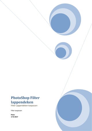 PhotoShop Filter
lappendeken
Filter Lappendeken toepassen
Filter toepassen
Peter
17-8-2017
 