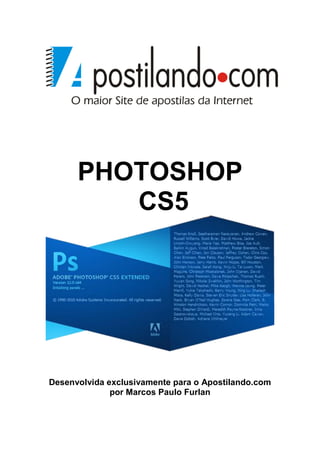 PHOTOSHOP
         CS5




Desenvolvida exclusivamente para o Apostilando.com
              por Marcos Paulo Furlan
 