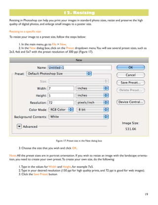 18
Figure 15. Drawing a marquee
4. In the main menu, go to Image  Crop (Figure 16).The image will be immediately cropped.
Figure 16. Image  Crop
 