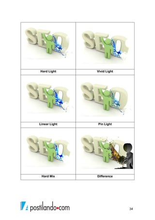 34 
Hard Light Vivid Light 
Linear Light Pin Light 
Hard Mix Difference 
 