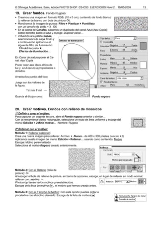 © Ofimega Acadèmies. Salou Adobe PHOTO SHOP CS-CS3 EJERCICIOS Nivel 2 19/05/2009 13
19. Crear fondos. Fondo Rugoso
Creamos...