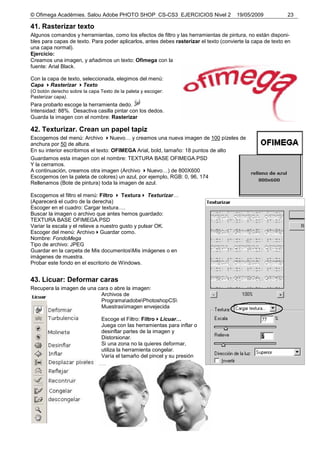 © Ofimega Acadèmies. Salou Adobe PHOTO SHOP CS-CS3 EJERCICIOS Nivel 2 19/05/2009 23
41. Rasterizar texto
Algunos comandos ...