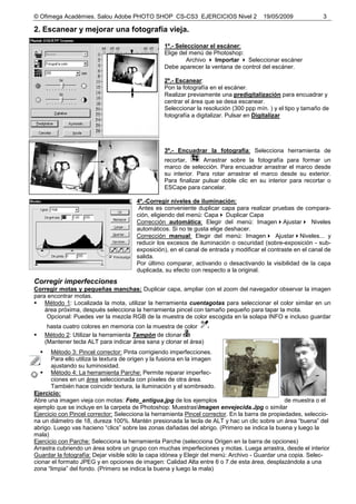 © Ofimega Acadèmies. Salou Adobe PHOTO SHOP CS-CS3 EJERCICIOS Nivel 2 19/05/2009 3
2. Escanear y mejorar una fotografía vi...