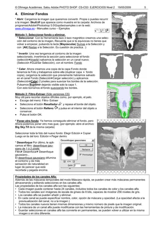 © Ofimega Acadèmies. Salou Adobe PHOTO SHOP CS-CS3 EJERCICIOS Nivel 2 19/05/2009 5
4. Eliminar Fondos
* Abrir: Cargamos la...