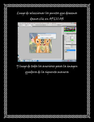 Luego de seleccionar los puntos que deseemos
          damos clic en APLICAR




Y luego de todos los aneriores pasos la imagen
      quedara de la siguente manera
 