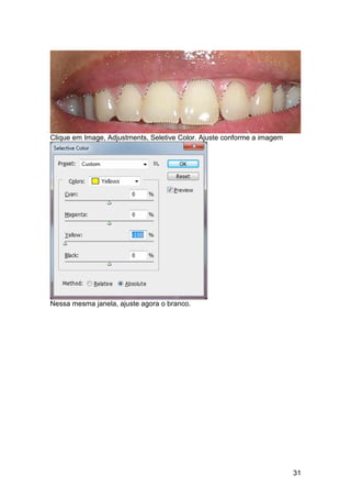 Clique em Image, Adjustments, Seletive Color. Ajuste conforme a imagem




Nessa mesma janela, ajuste agora o branco.




                                                                         31
 