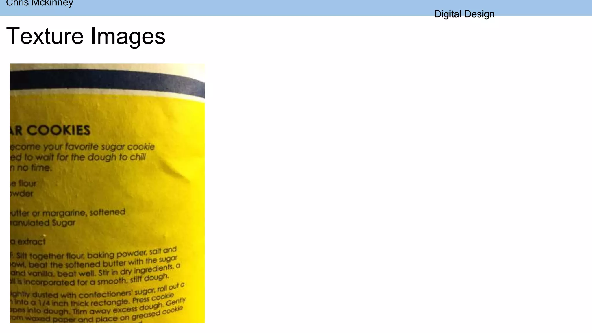 Chris Mckinney
Digital Design
Texture Images
 