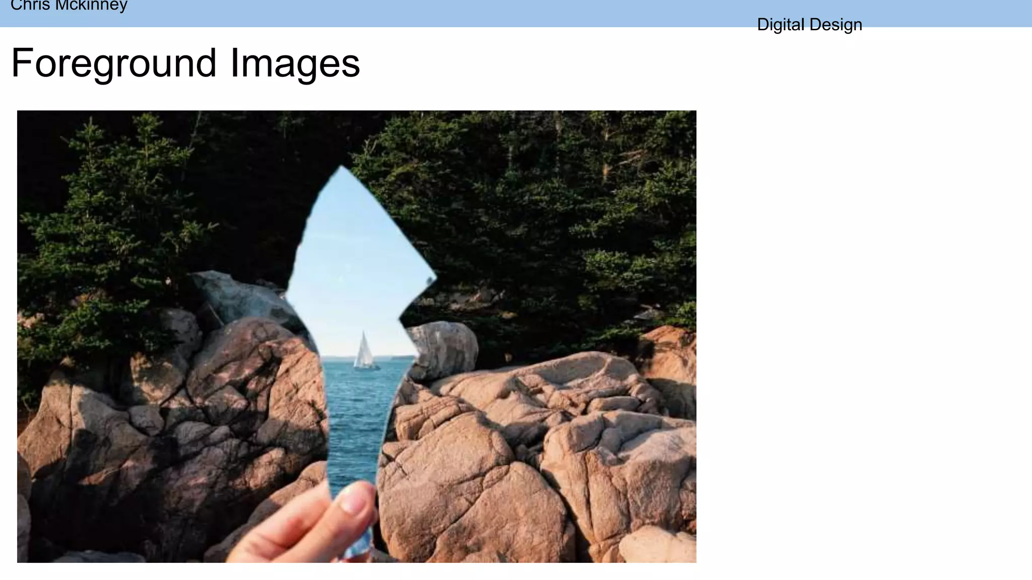 Chris Mckinney
Digital Design
Foreground Images
 