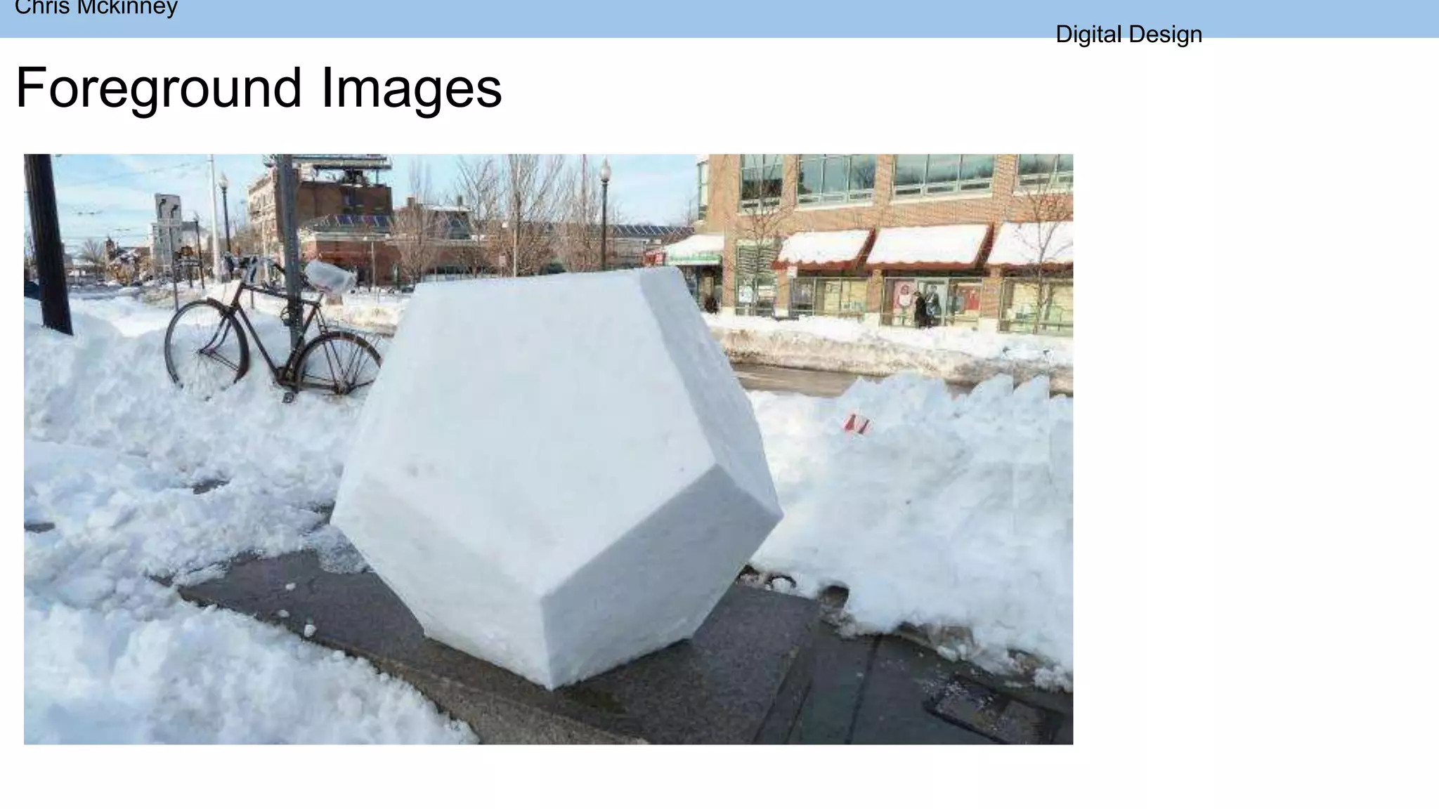 Chris Mckinney
Digital Design
Foreground Images
 