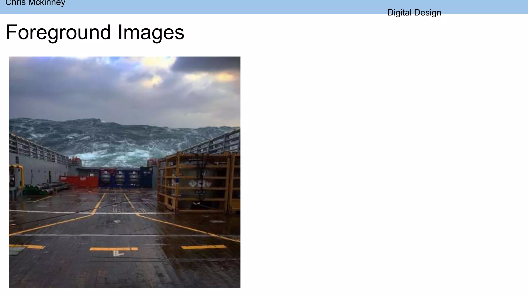 Chris Mckinney
Digital Design
Foreground Images
 