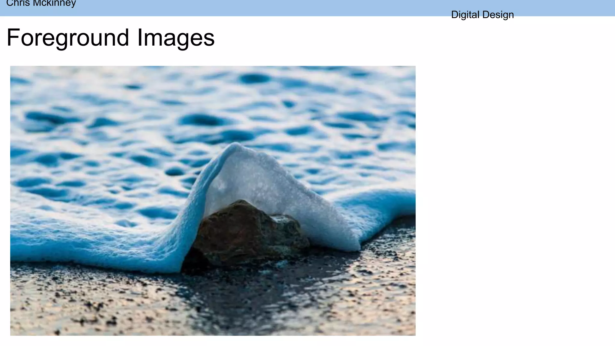 Chris Mckinney
Digital Design
Foreground Images
 