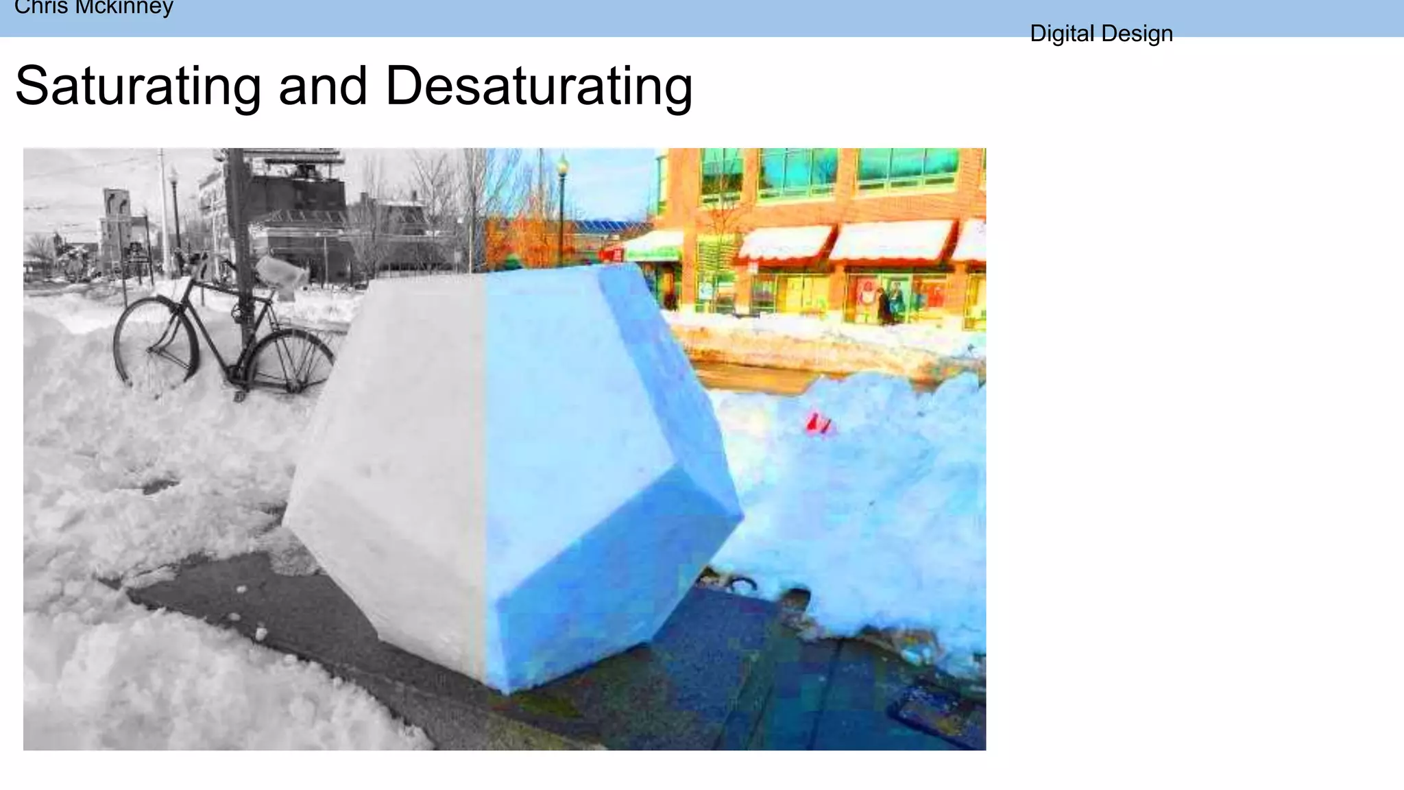 Saturating and Desaturating
Chris Mckinney
Digital Design
 