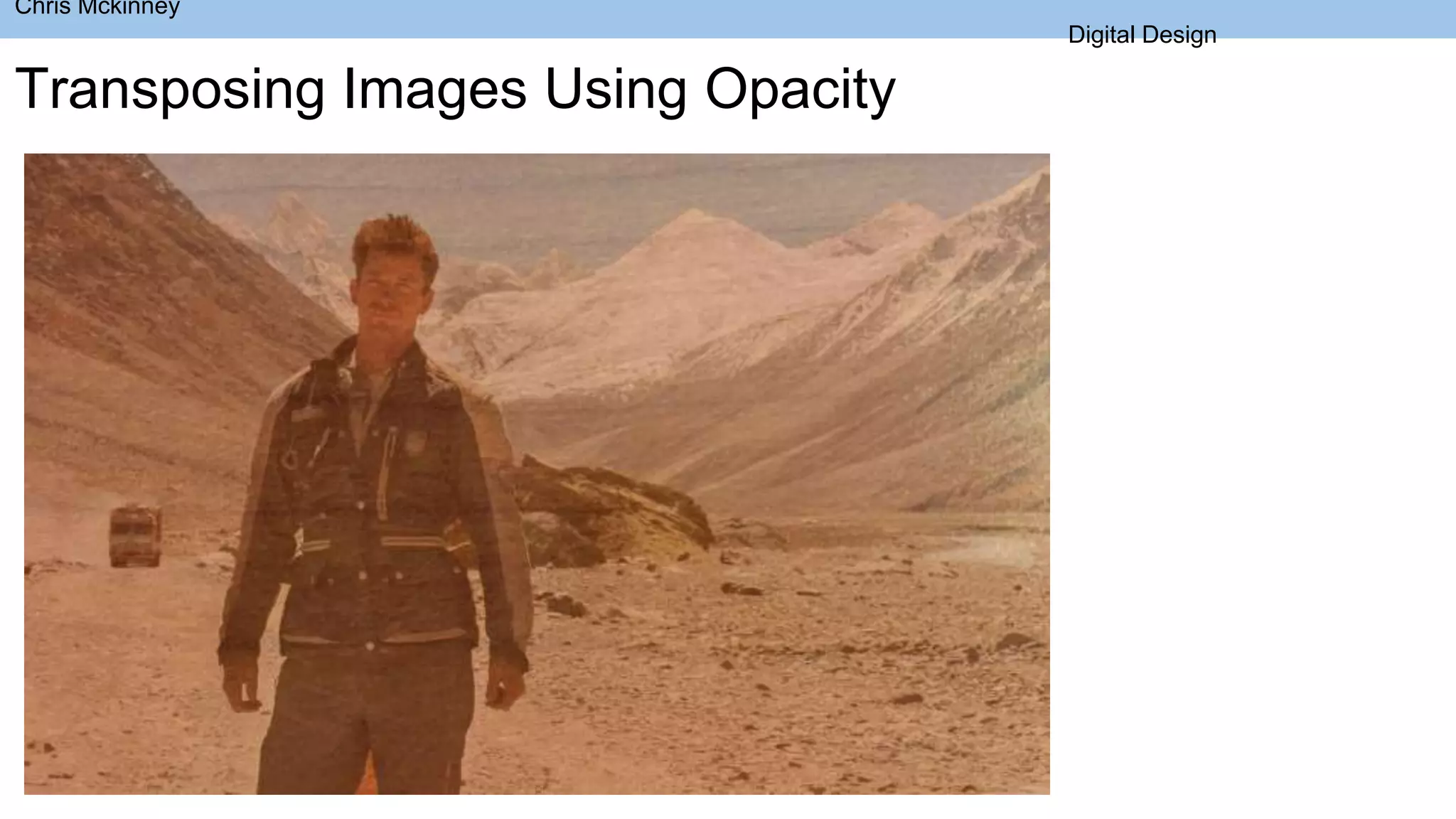 Transposing Images Using Opacity
Chris Mckinney
Digital Design
 