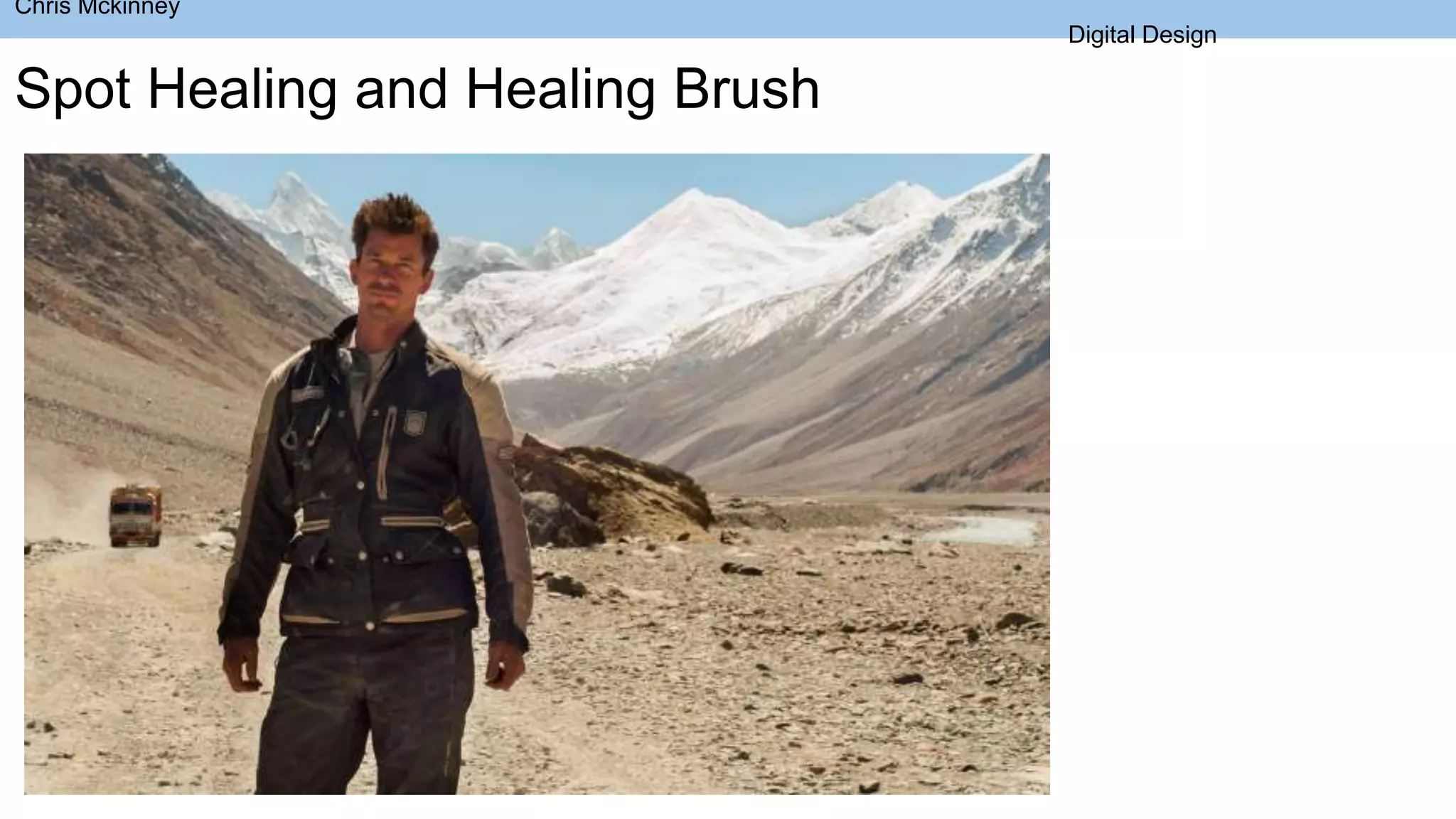 Spot Healing and Healing Brush
Chris Mckinney
Digital Design
 