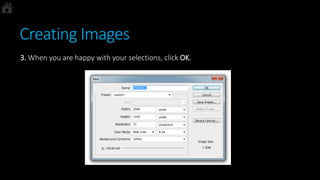 Creating Images
3. When you are happy with your selections, click OK.
 