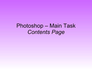 Photoshop – Main Task Contents Page 