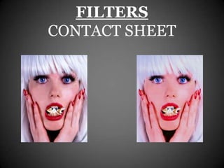 FILTERS
CONTACT SHEET
 
