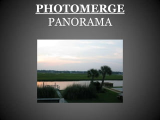 PHOTOMERGE
 PANORAMA
 