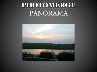 PHOTOMERGE
 PANORAMA
 