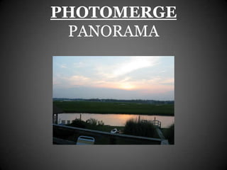 PHOTOMERGE
 PANORAMA
 
