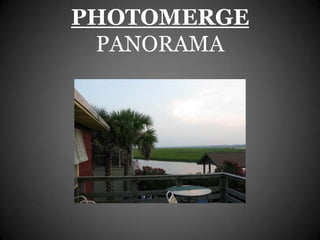 PHOTOMERGE
 PANORAMA
 