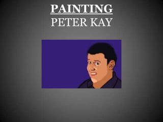 PAINTING
PETER KAY
 