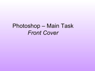 Photoshop – Main Task Front Cover 