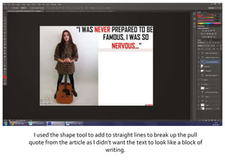I used the shape tool to add to straight lines to break up the pull
quote from the article as I didn’t want the text to look like a block of
writing.
 