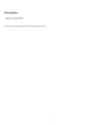 Novidades
Ajustar a cor e o tom da imagem
artigo (31 de maio de 2013)
Alguns conteúdos vinculados a esta página podem ser exibidos apenas em inglês.
1
 