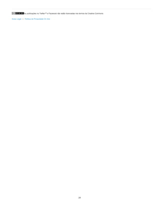 As publicações no Twitter™ e Facebook não estão licenciadas nos termos da Creative Commons.
Aviso Legal | Política de Privacidade On-line
19
 