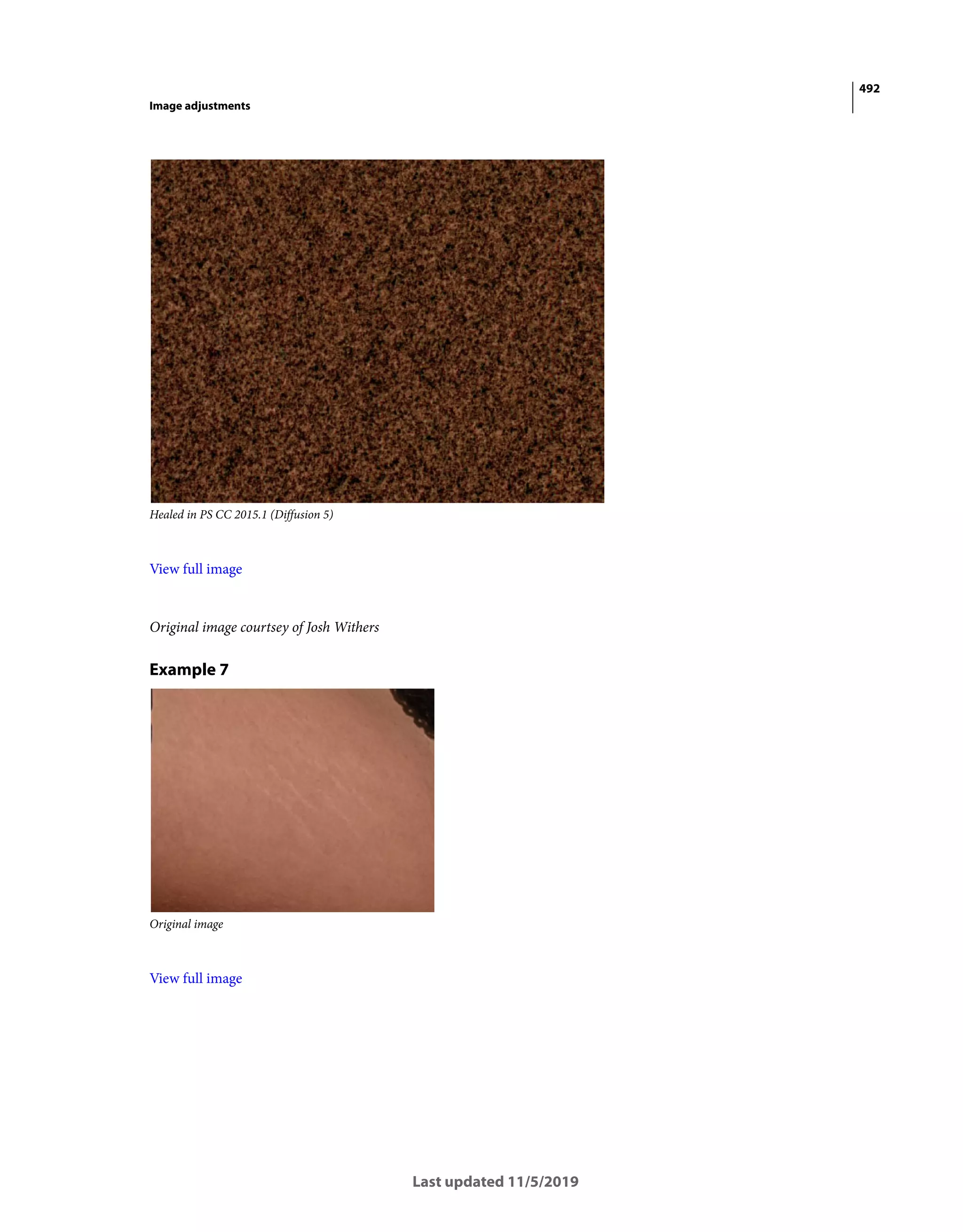 492
Image adjustments
Last updated 11/5/2019
Healed in PS CC 2015.1 (Diffusion 5)
View full image
Original image courtsey of Josh Withers
Example 7
Original image
View full image
 