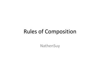 Rules of Composition

      NathenSuy
 