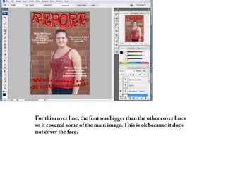 For this cover line, the font was bigger than the other cover lines so it covered some of the main image. This is ok because it does not cover the face.