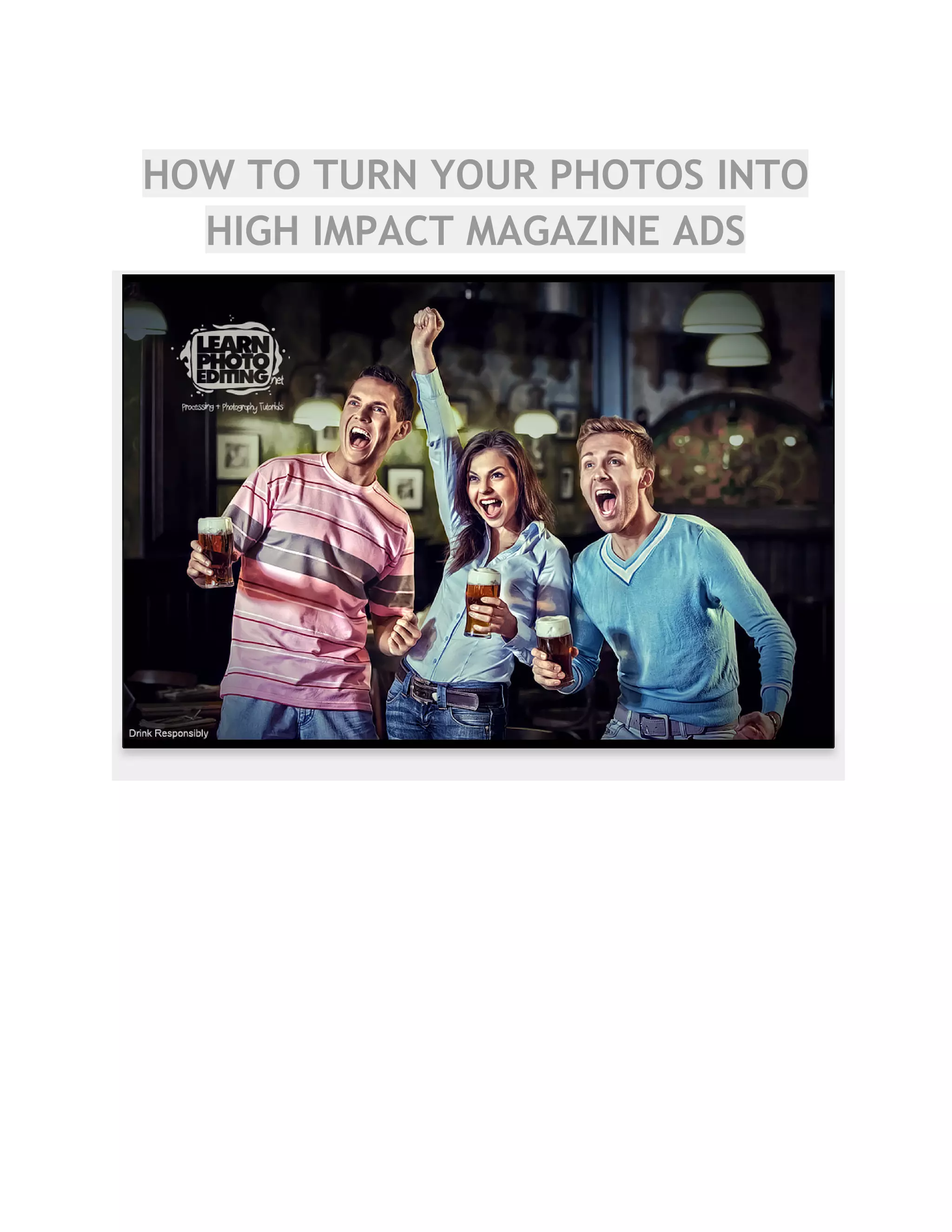 HOW TO TURN YOUR PHOTOS INTO
HIGH IMPACT MAGAZINE ADS
 