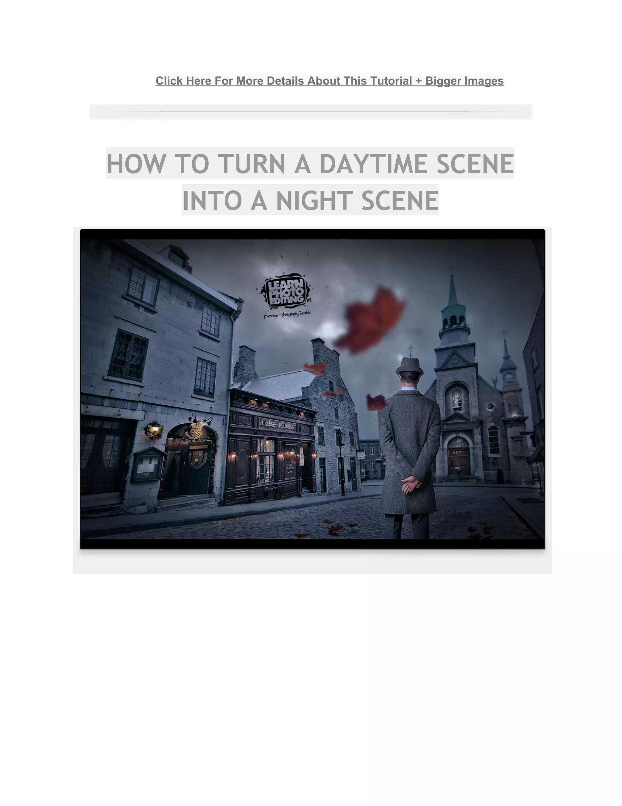 Click Here For More Details About This Tutorial + Bigger Images 
 
HOW TO TURN A DAYTIME SCENE
INTO A NIGHT SCENE
 