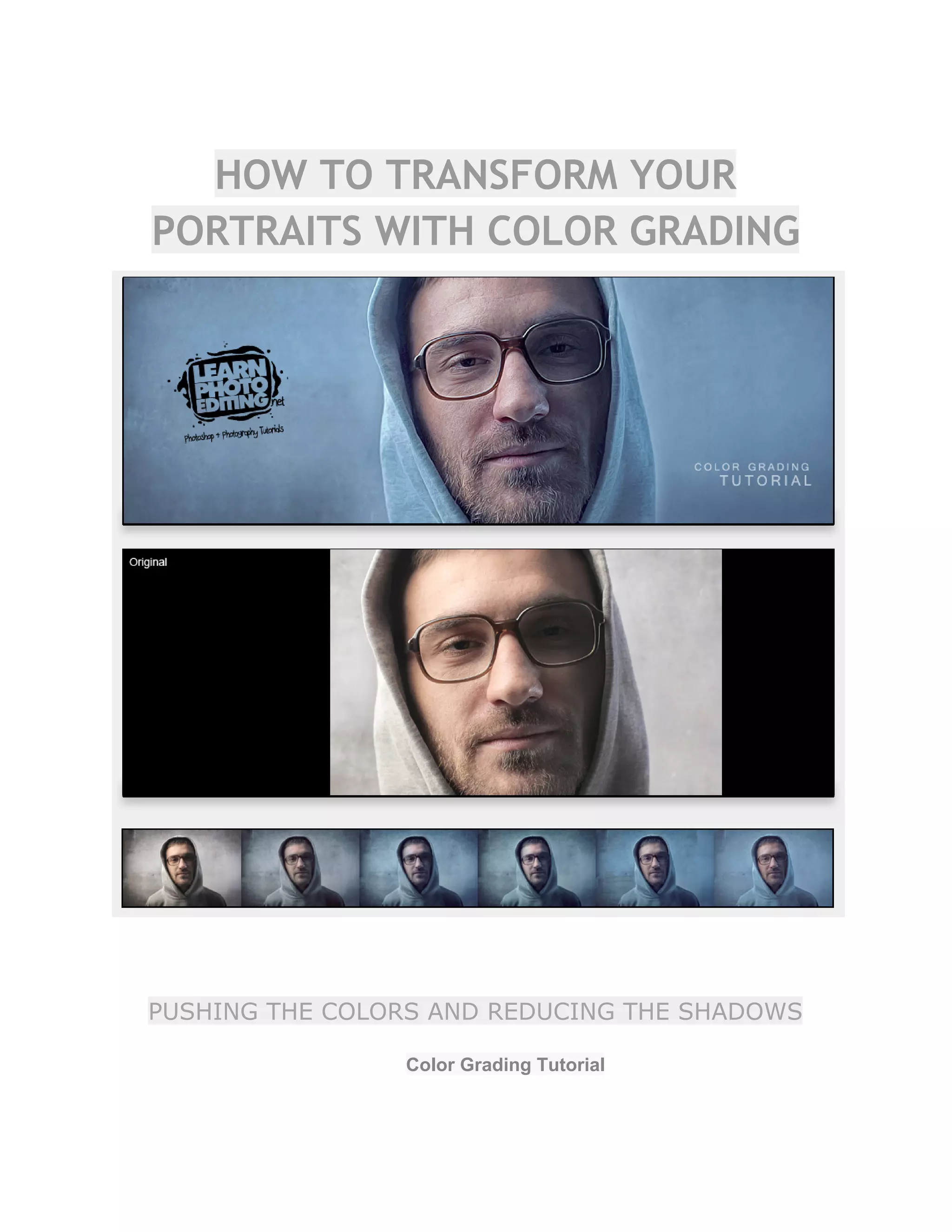 HOW TO TRANSFORM YOUR
PORTRAITS WITH COLOR GRADING
PUSHING THE COLORS AND REDUCING THE SHADOWS
Color Grading Tutorial  
 
 