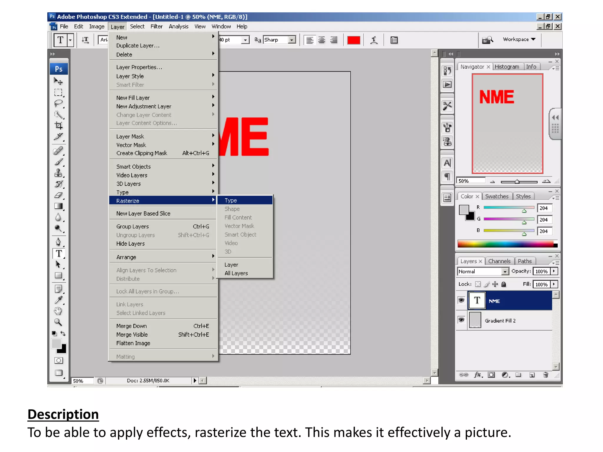 Description
To be able to apply effects, rasterize the text. This makes it effectively a picture.
 
