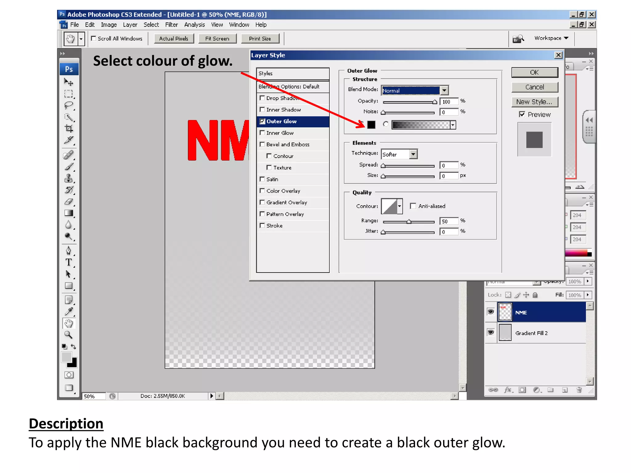 Description
To apply the NME black background you need to create a black outer glow.
Select colour of glow.
 